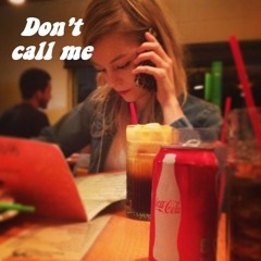 Don't Call Me