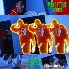 Tay Bando - Make It Out