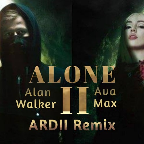 Stream Alan Walker & Ava Max - Alone Part2 (ARDII Remix) by ARDII | Listen  online for free on SoundCloud