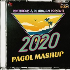 2020 Pagol Mashup ( Dj Bhajan & Rokitbeats )