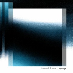 Brainwork & mnml - Superego ~ Free Download