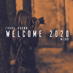 Frank Brown - Welcome 2020 ( Mix )