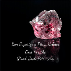 One For Me (feat. Treva Holmes) [Prod. Josh Petruccio]