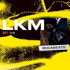 LKM Guest Mix #04 · Bocabeats