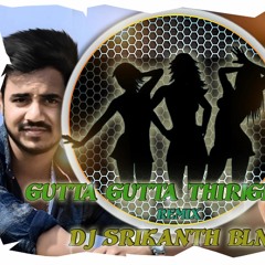 GUTT GUTTA THIRIGETODA REMIX DJ SRIKANTH BLNR