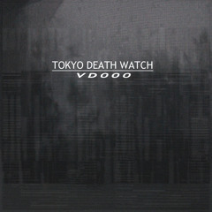 TOKYO DEATH WATCH - VD000
