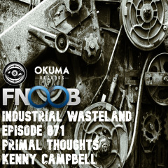 Kenny Campbell - Industrial Wasteland Episode 071