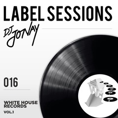 DJ Jonay - Labels Sessions 016 White House Records Vol 1