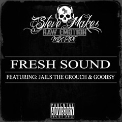 Fresh Sound. Feat. Jails the Grouch & Goobsy