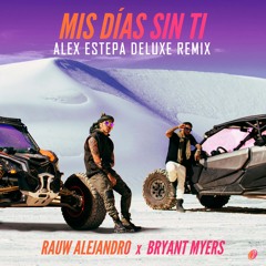 MIS DIAS SIN TI - Rauw Alejandro Ft. Bryant Myers (Alex Estepa Edit)