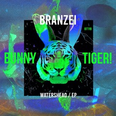 Branzei - Watershead Ep // BT119  [OUT NOW]