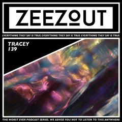 ZeeZout Podcast 139 | Tracey