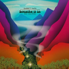 Garrett Kato - Breathe It in (feat. Julia Stone)