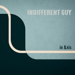 Indifferent Guy - In Axis (Extended Mix)