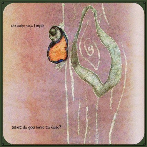 What Do You Have To Lose? - The Fudge Nutz | Myrh