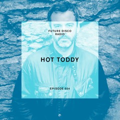 Future Disco Radio - Episode 024 - Hot Toddy (Crazy P)