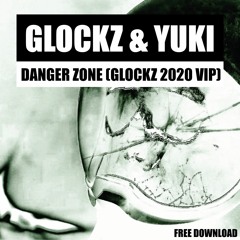 DANGER ZONE [FEAT. YUKI] (GLOCKZ 2020 VIP) [FREE DL]