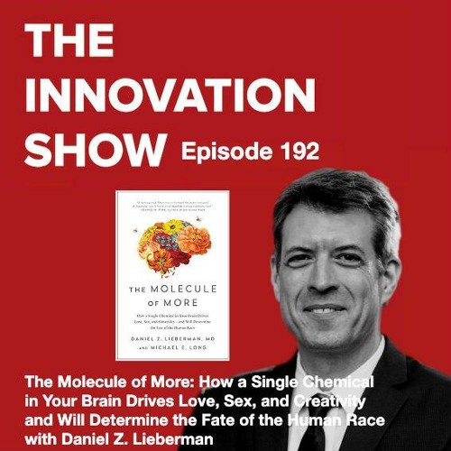 Stream episode The Molecule of More: How Dopamine Drives Love, Sex, and  Creativity with Daniel Z. Lieberman by The Innovation Show with Aidan  McCullen podcast