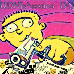 DQ- DDNJ Feat. ?uestion Prod. By High$tax