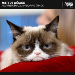 Mateus Könige - Another Brazilian Boring Track