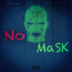 DOMO x TRTL SHeLLz - NO MVSK [Prod. DJ LES]