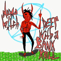 DEEPWITHABANKROLL!!! [prod. Chu]
