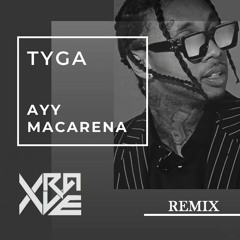 Tyga - Ayy Macarena (X-Rave Remix)