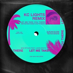 Let Me Take You There (feat. Laura White) [KC Lights Extended Remix]