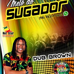 =DEMO= SUGADOR - EXCLL DUB BROWN - NÃO DISPONIVEL EM BREVE PREÇO A COMBINAR - 2020-