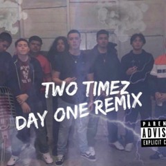 Two Timez - Day One (Remix)