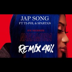 JAP SONG ft TI-POL & SPARTAN- Remix 40% Aya Nakamura