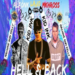 KID INK .FT.MACHINE GUN KELLY – HELL & BACK(Alfönk,LaJo & Mkhross – Remix – 2K20)