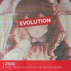 Zedd - Spectrum (Blood In The Water Remix)