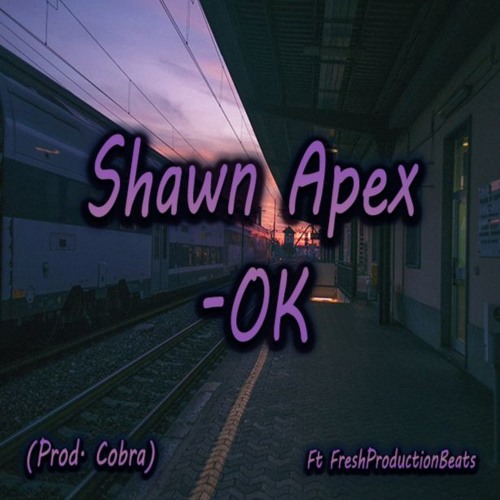 Shawn Apex - OK (Ft FreshProductionBeats) (Prod. Cobra)