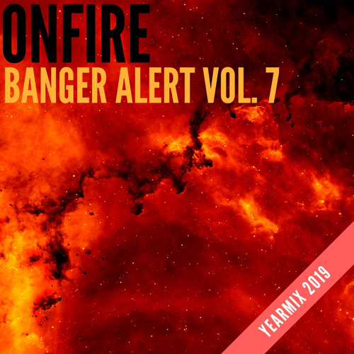 Stream Banger Alert Vol. 7 - Yearmix 2019 by Onfire | Listen online for  free on SoundCloud