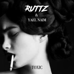 Ruttz & Yael Naïm - Toxic