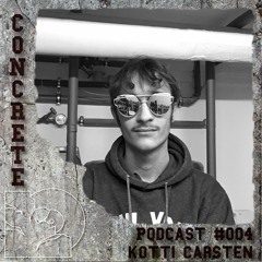 Concrete Podcast #004 Kotti Carsten