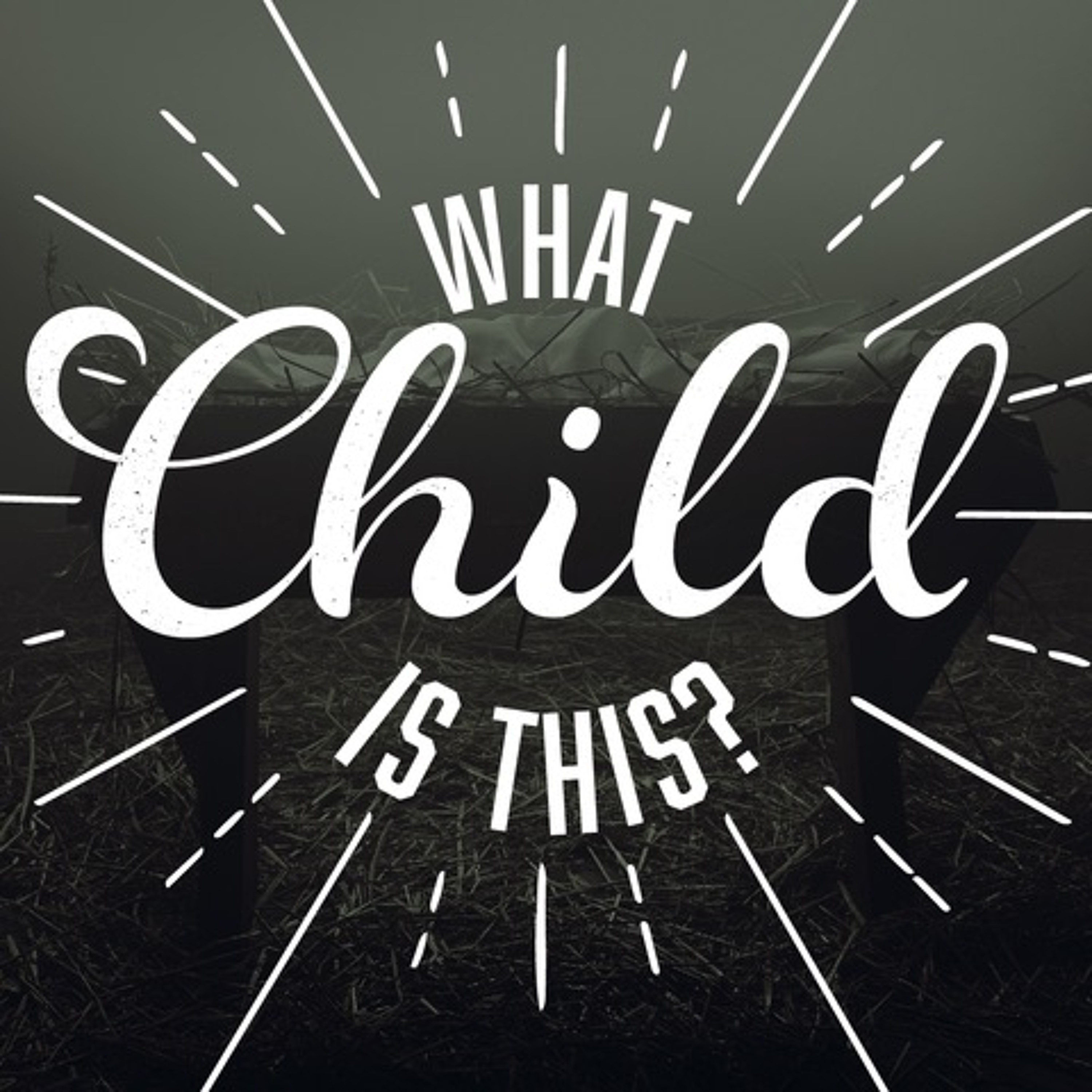 WaypointCC - What Child is this? Week 4 - 12/22/19