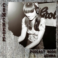 Concrete Podcast #006 ÆMMA