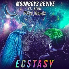 MOONBOY - Ecstasy (feat. Kiwii) (P!XxL Remix)