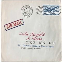 Alesso & Hailee Steinfeld - Let Me Go (Philtered Remix)