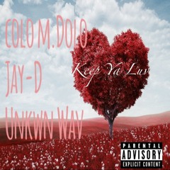 Keep Ya Luv Ft. Colo M.Dolo, Unknwn Wav & Jay-D