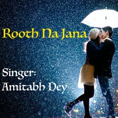 Rooth Na Jaana | Amitabh Dey