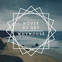 House Dj Set - Whymouse