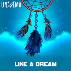 UN𝒜LMA- Like A Dream *Demo*