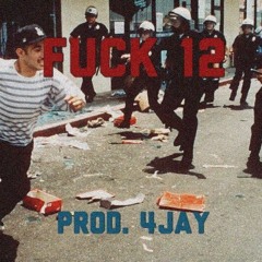 FUCK 12 PROD. 4JAY