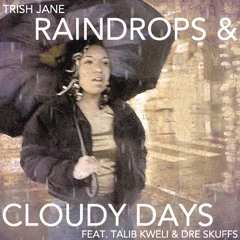 Raindrops & Cloudy Days Feat. Talib Kweli & Dre Skuffs (prod. By Brady James)