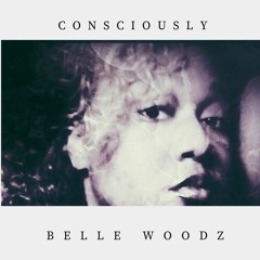 Conscious - Ly - Belle Woodz