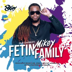 FETIN FAMILY COVER - DLS x MIKEY