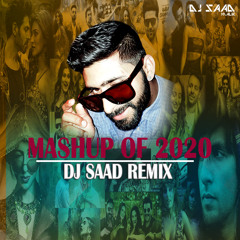 Mashup Of 2020 | Dj Saad Remix | Bollywood Mix | 2020